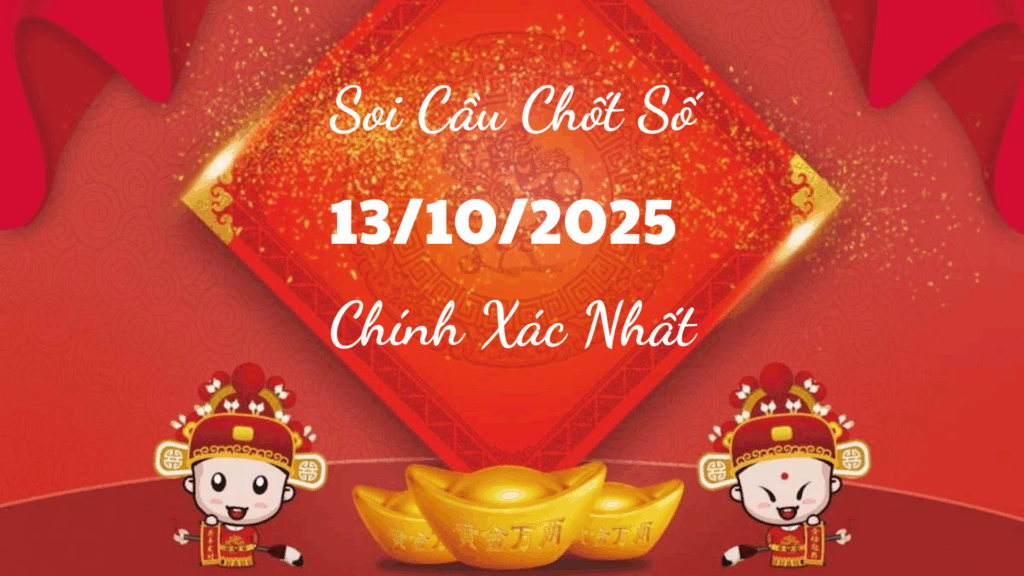 Rồng Bạch Kim 555 dự đoán KQXS Miền Bắc ngày 13/10/2025