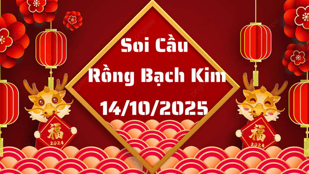Rồng Bạch Kim 555 soi cầu XSMB ngày 14/10/2025