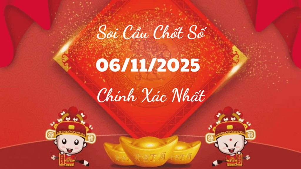 Rồng Bạch Kim 555 dự đoán KQXS Miền Bắc ngày 06/11/2025